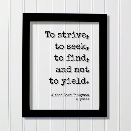 Alfred Lord Tennyson - Ulysses - Floating Quote - To strive, to seek, to find, and not to yield - Perseverance Work Hard Hustle Integrity