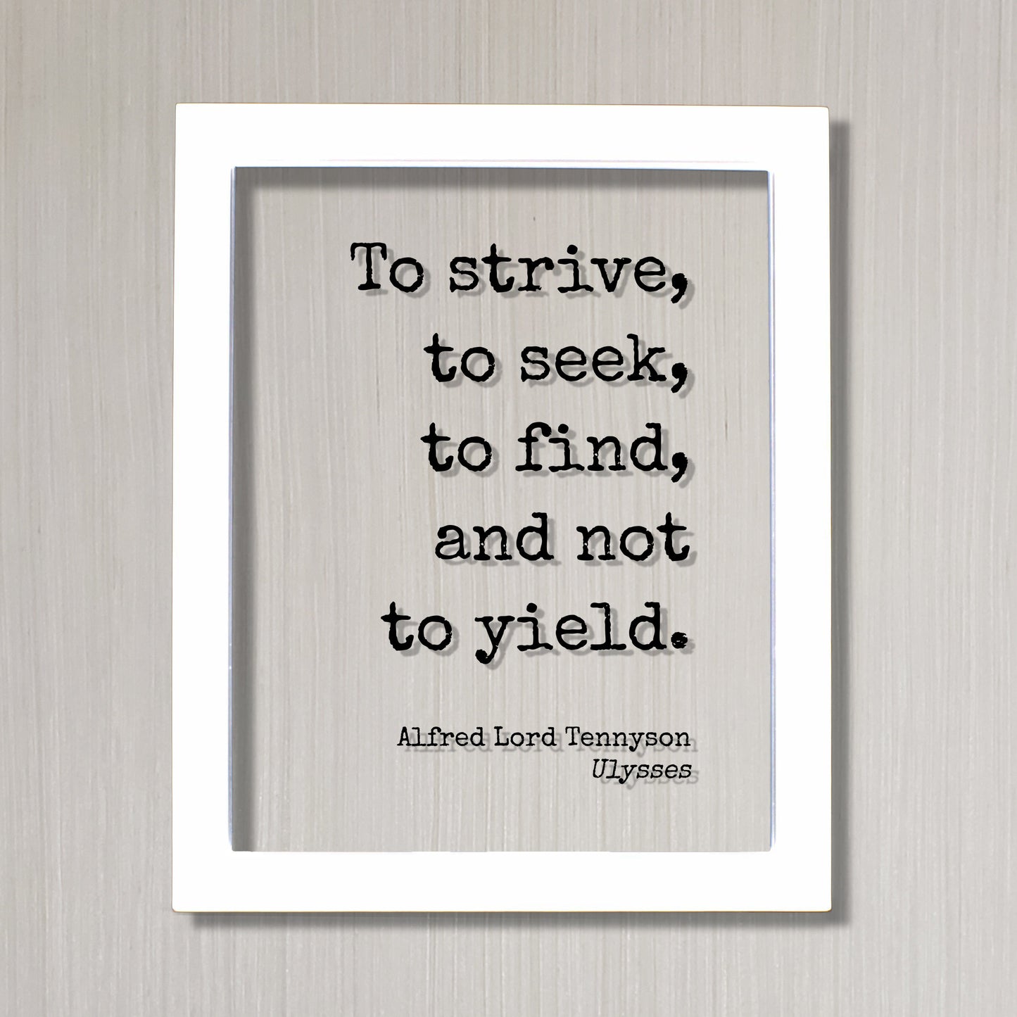 Alfred Lord Tennyson - Ulysses - Floating Quote - To strive, to seek, to find, and not to yield - Perseverance Work Hard Hustle Integrity