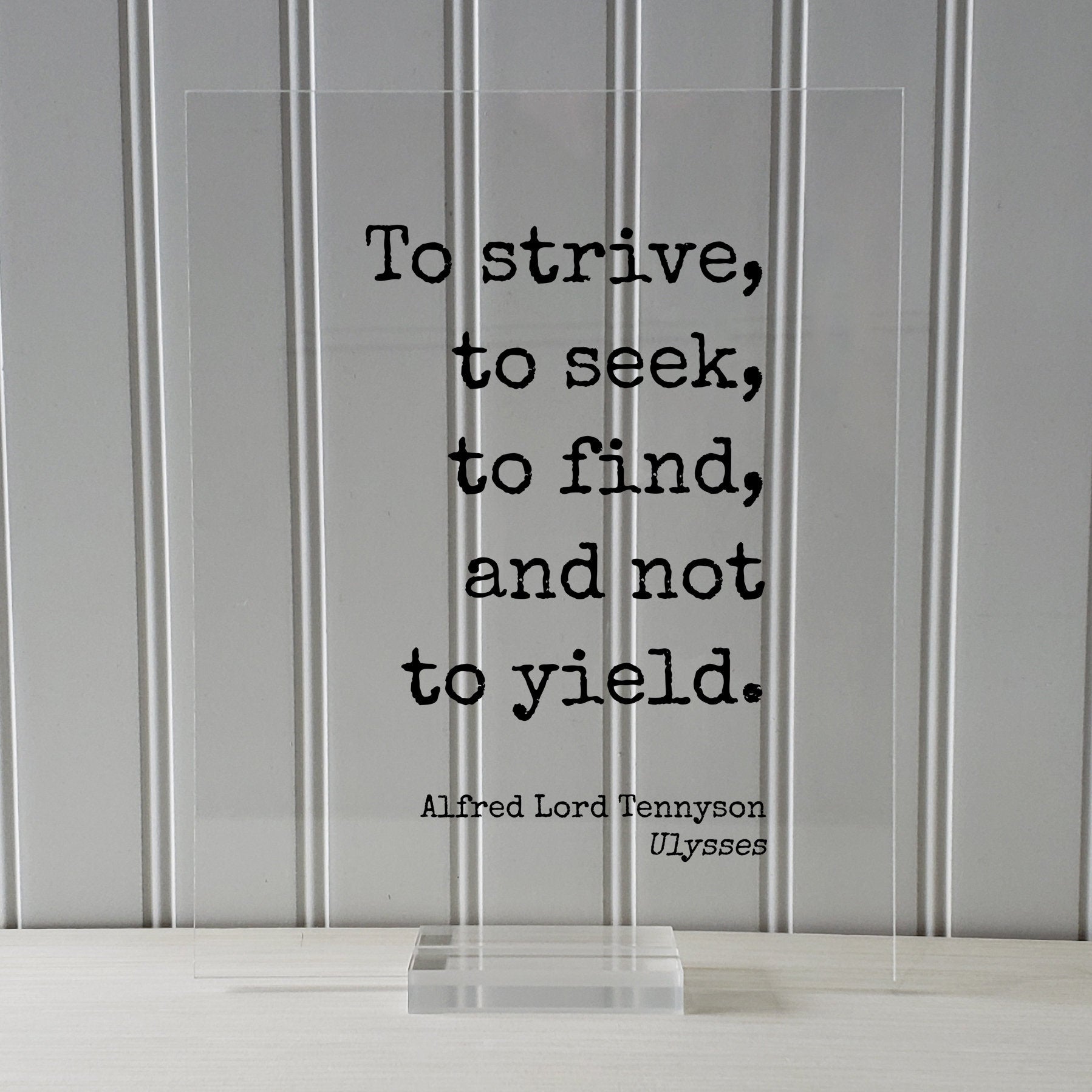 Alfred Lord Tennyson - Ulysses - Floating Quote - To strive, to seek, to find, and not to yield - Perseverance Work Hard Hustle Integrity