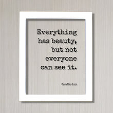 Confucius - Floating Quote - Everything has beauty, but not everyone can see it - Framed Transparent Image - Words of Wisdom - Beautiful