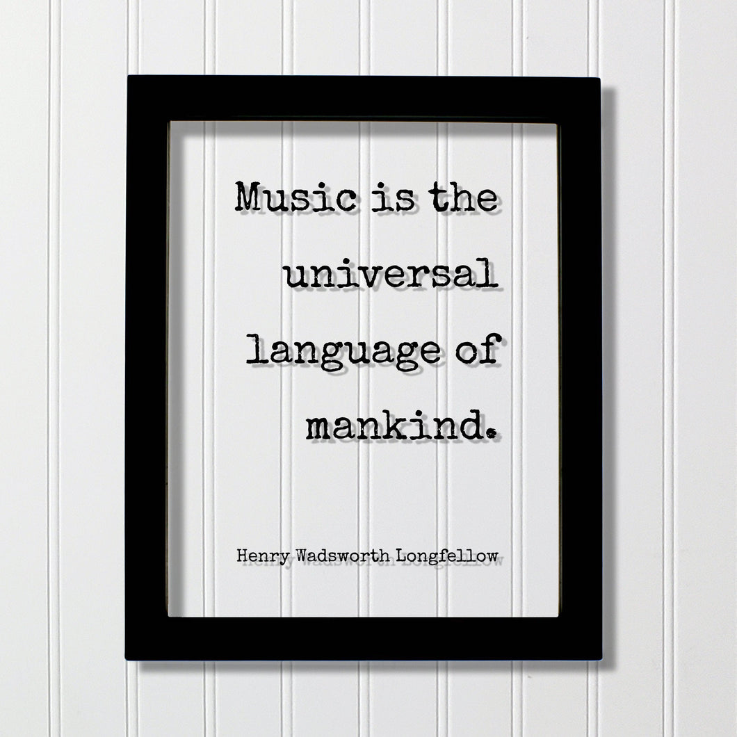 Henry Wadsworth Longfellow - Music is the universal language of mankind - Floating Quote - Gift for Musician Singer Artist Instrument Song