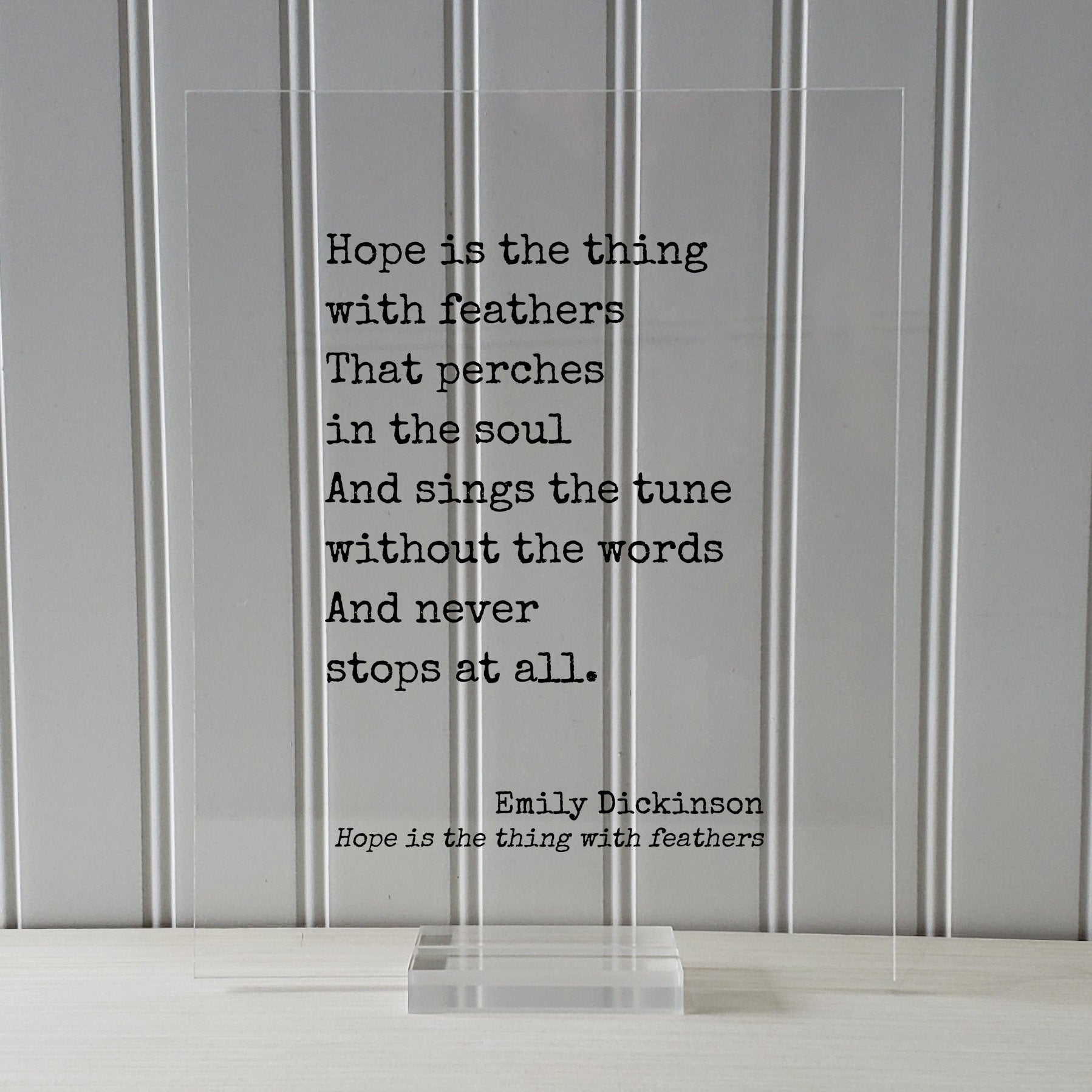 Emily Dickinson - Hope is the thing with feathers That perches in the soul And sings the tune without the words And never stops at all