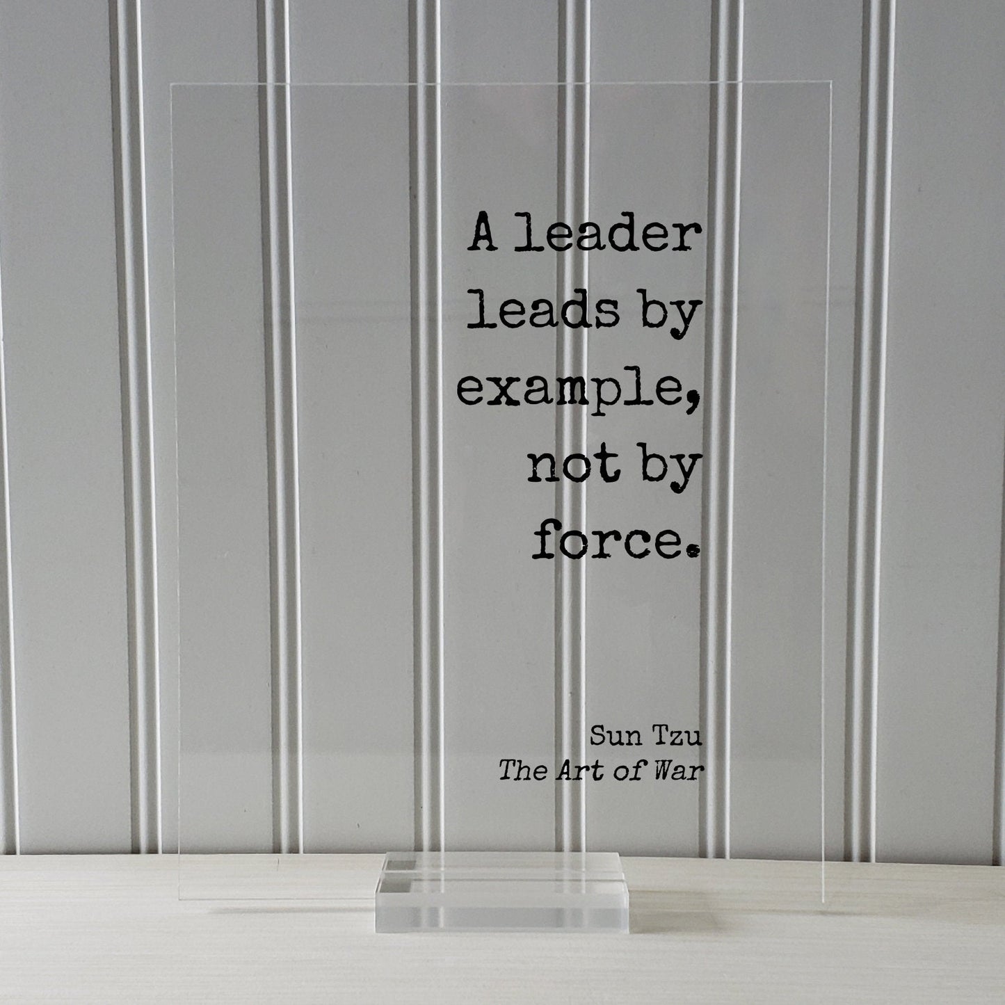 Sun Tzu - The Art of War - Floating Quote - A leader leads by example, not by force - Gift for Boss Supervisor Mentor Manager Director