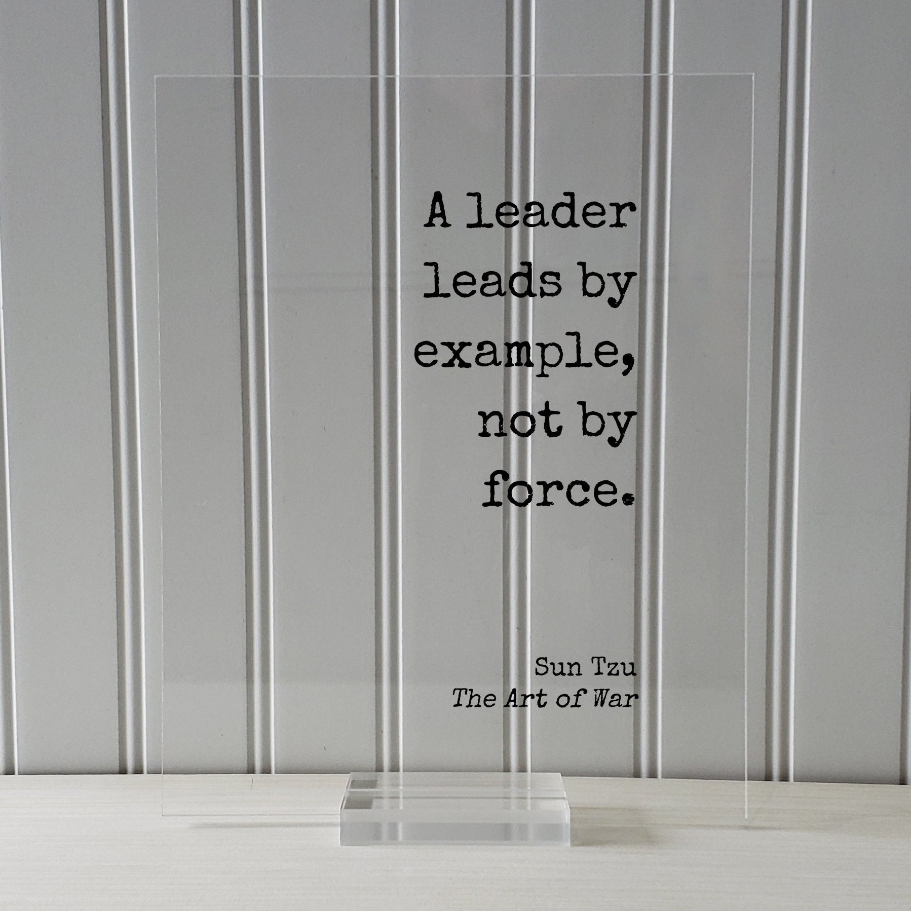 Sun Tzu - The Art of War - Floating Quote - A leader leads by example, not by force - Gift for Boss Supervisor Mentor Manager Director