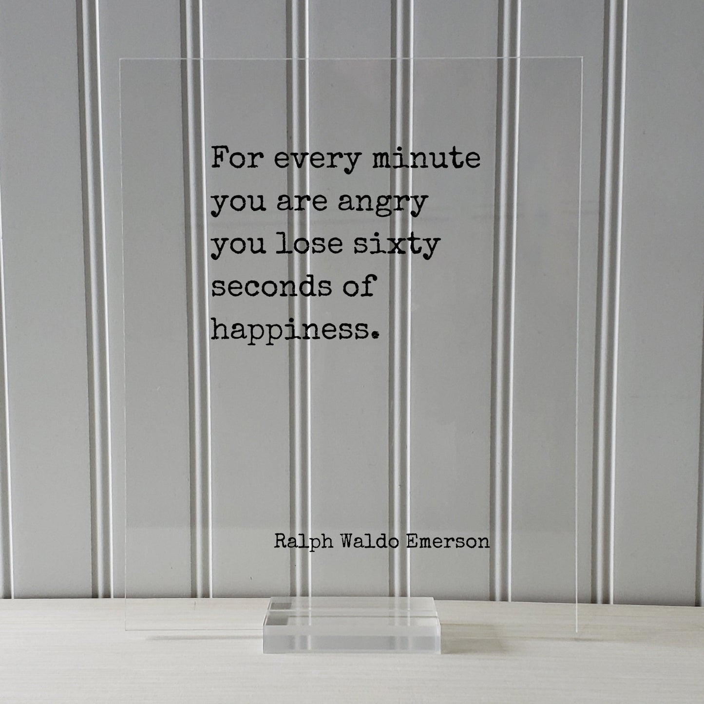 Ralph Waldo Emerson - Floating Quote - For every minute you are angry you lose sixty seconds of happiness - Be Happy Kindness Peaceful
