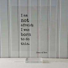 Joan of Arc - Floating Quote - I am not afraid; I was born to do this. - Quote Art Print - Bravery Destiny Leadership Success Fearless