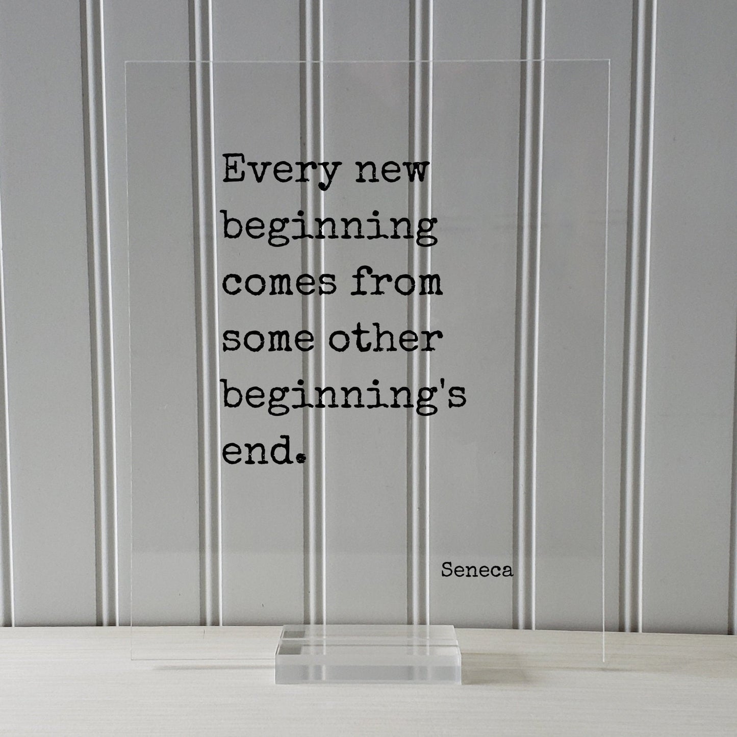 Every new beginning comes from some other beginning's end - Seneca Quote - Going Away Gift Present - Coworker Boss Leaving - Good Bye Moving
