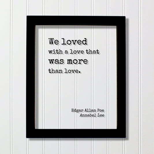 Edgar Allan Poe - Floating Quote - We loved with a love that was more than love - Annabel Lee - Romantic Gift Anniversary Frame Wife Acrylic