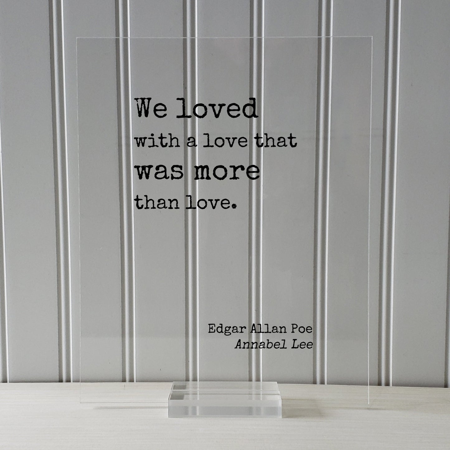 Edgar Allan Poe - Floating Quote - We loved with a love that was more than love - Annabel Lee - Romantic Gift Anniversary Frame Wife Acrylic