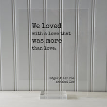 Edgar Allan Poe - Floating Quote - We loved with a love that was more than love - Annabel Lee - Romantic Gift Anniversary Frame Wife Acrylic