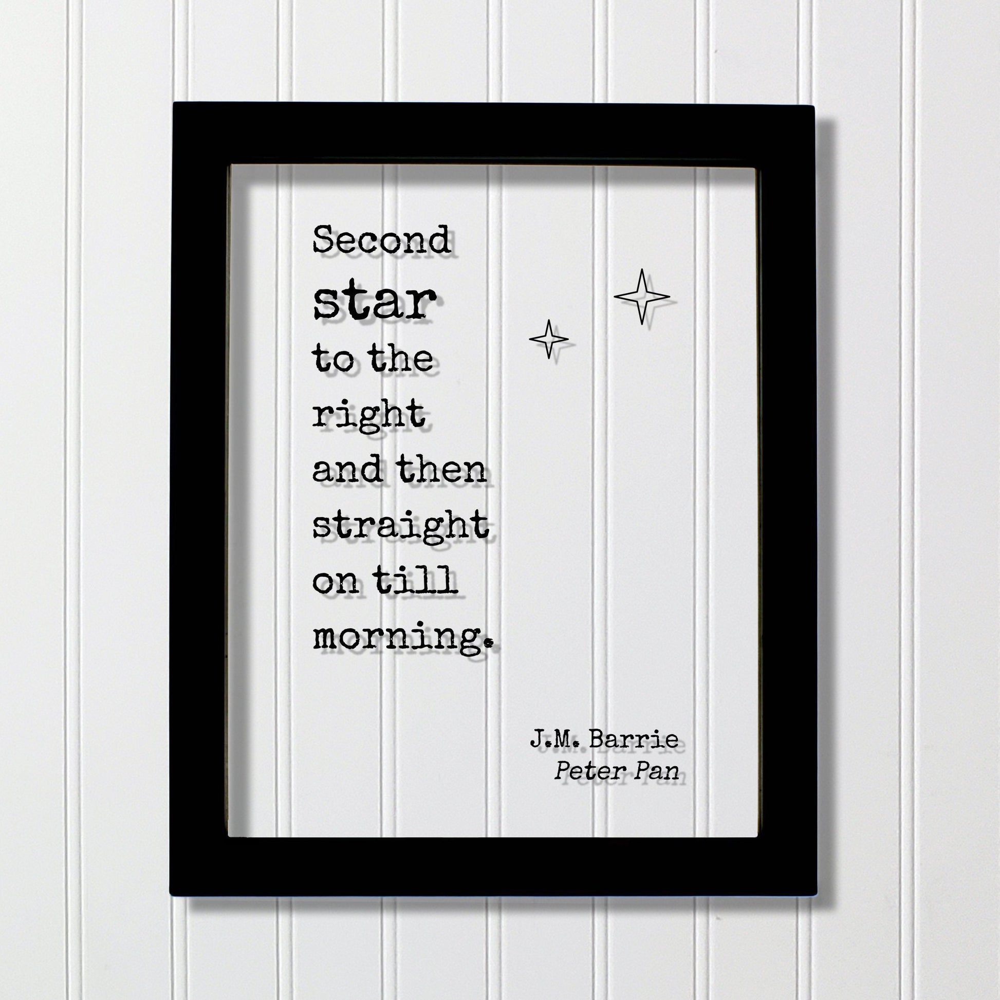 Second star to the right and then straight on till morning. - J.M. Barrie - Peter Pan - Floating Quote - Neverland fairy dust Sign Frame