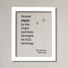 Second star to the right and then straight on till morning. - J.M. Barrie - Peter Pan - Floating Quote - Neverland fairy dust Sign Frame