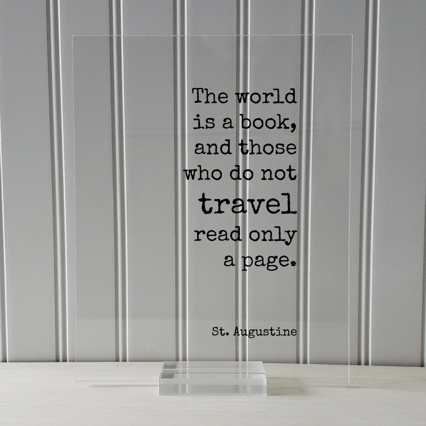St. Augustine - Floating Quote - The world is a book and those who do not travel read only a page - Travel Sign Traveler Journey Acrylic