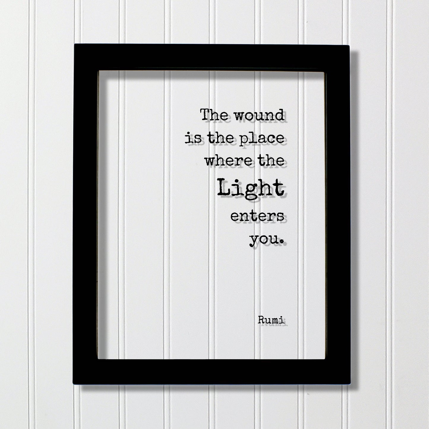 Rumi - The wound is the place where the Light enters you. - Mourning Bereavement Grief Grieving Heartbreak Broken Heart - Floating Quote