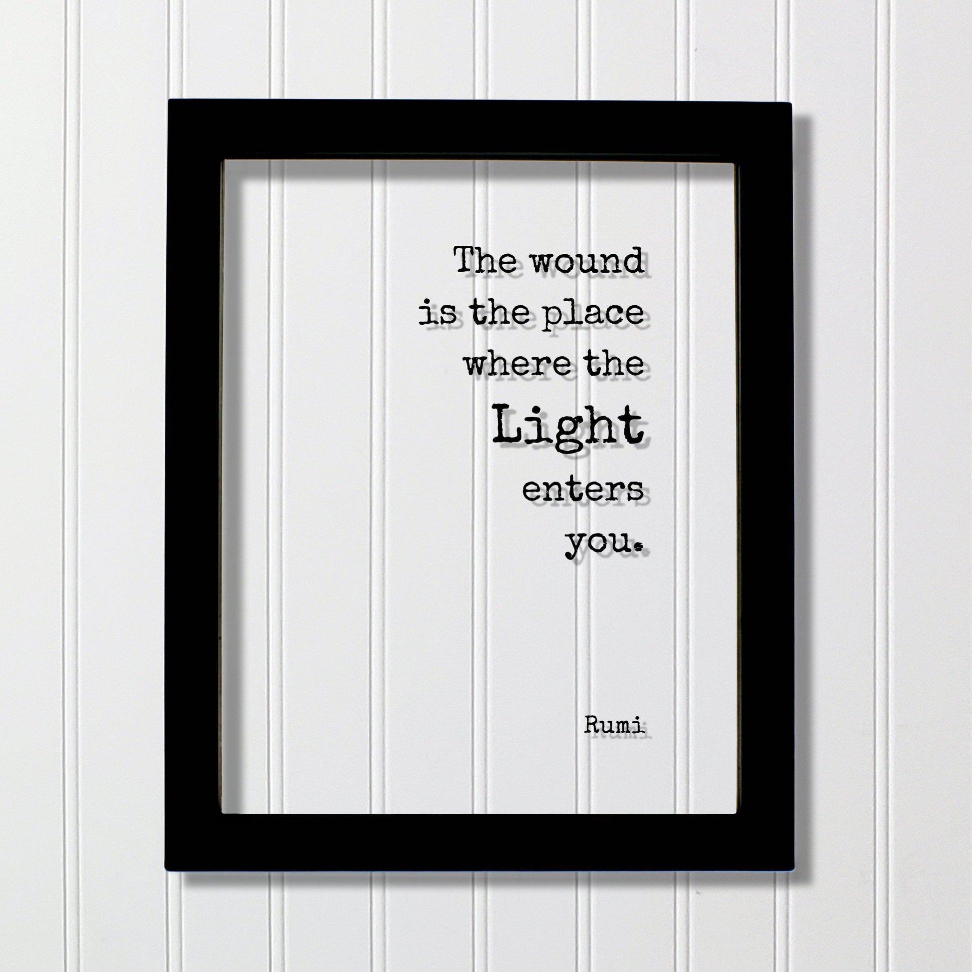 Rumi - The wound is the place where the Light enters you. - Mourning Bereavement Grief Grieving Heartbreak Broken Heart - Floating Quote