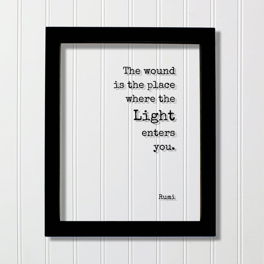 Rumi - The wound is the place where the Light enters you. - Mourning Bereavement Grief Grieving Heartbreak Broken Heart - Floating Quote