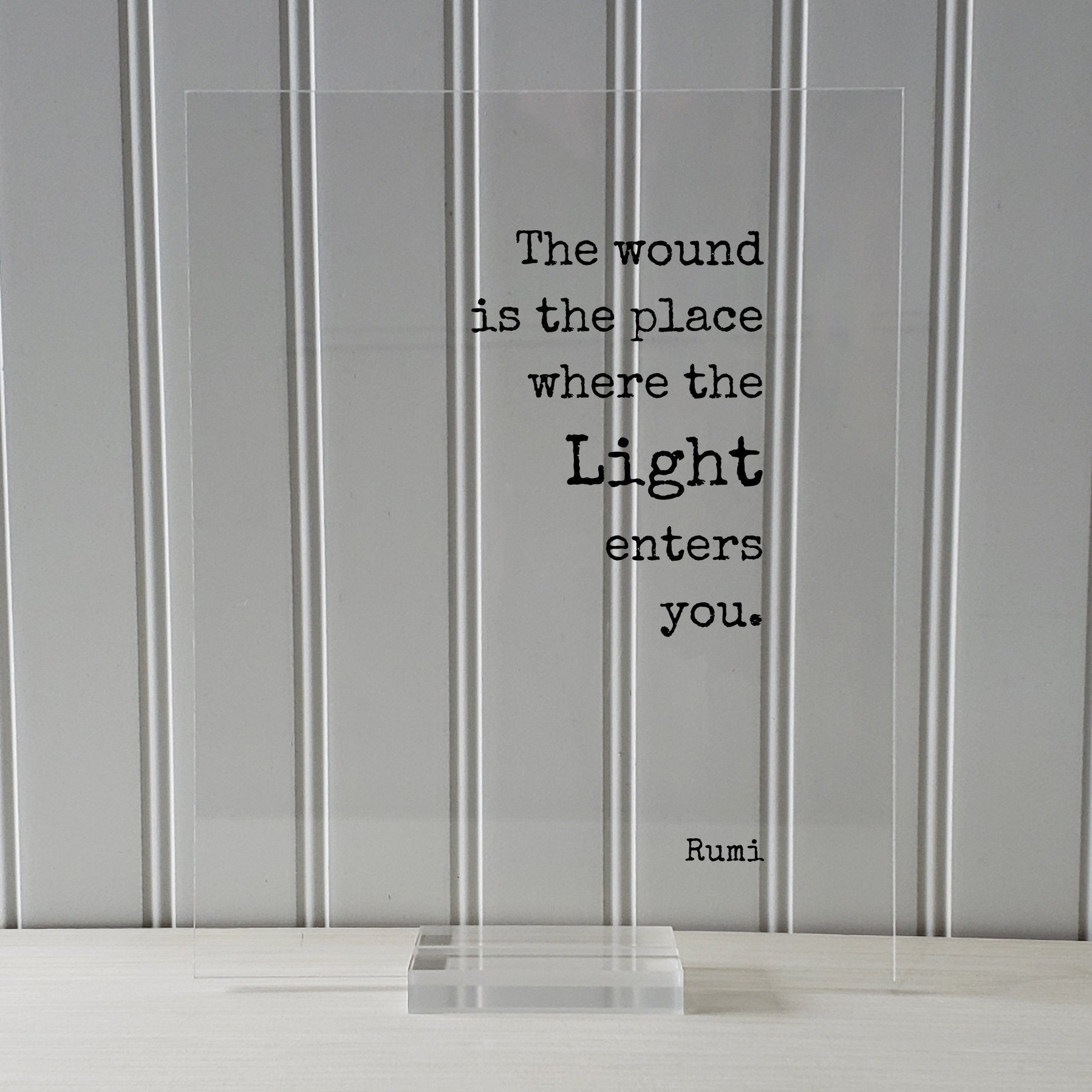 Rumi - The wound is the place where the Light enters you. - Mourning Bereavement Grief Grieving Heartbreak Broken Heart - Floating Quote