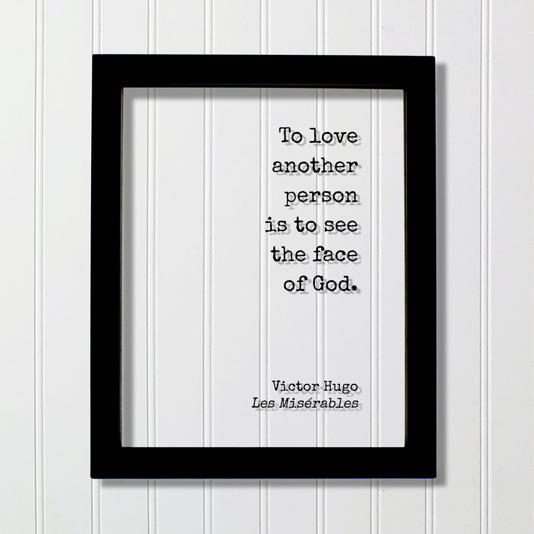 Victor Hugo - Les Misérables - Floating Quote - To love another person is to see the face of God - Romantic Gift Anniversary Frame Acrylic