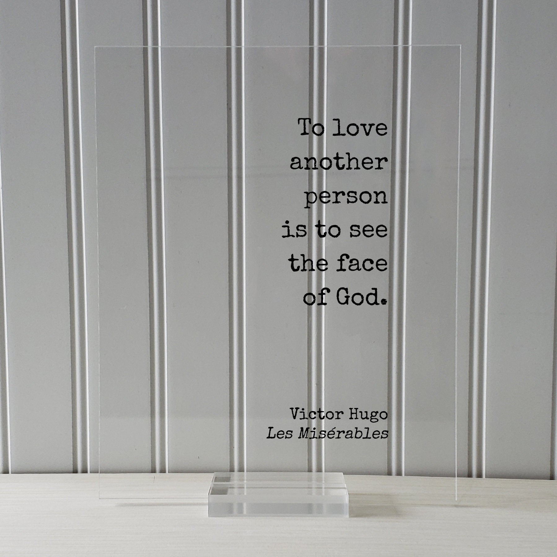 Victor Hugo - Les Misérables - Floating Quote - To love another person is to see the face of God - Romantic Gift Anniversary Frame Acrylic
