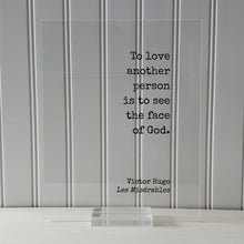 Victor Hugo - Les Misérables - Floating Quote - To love another person is to see the face of God - Romantic Gift Anniversary Frame Acrylic