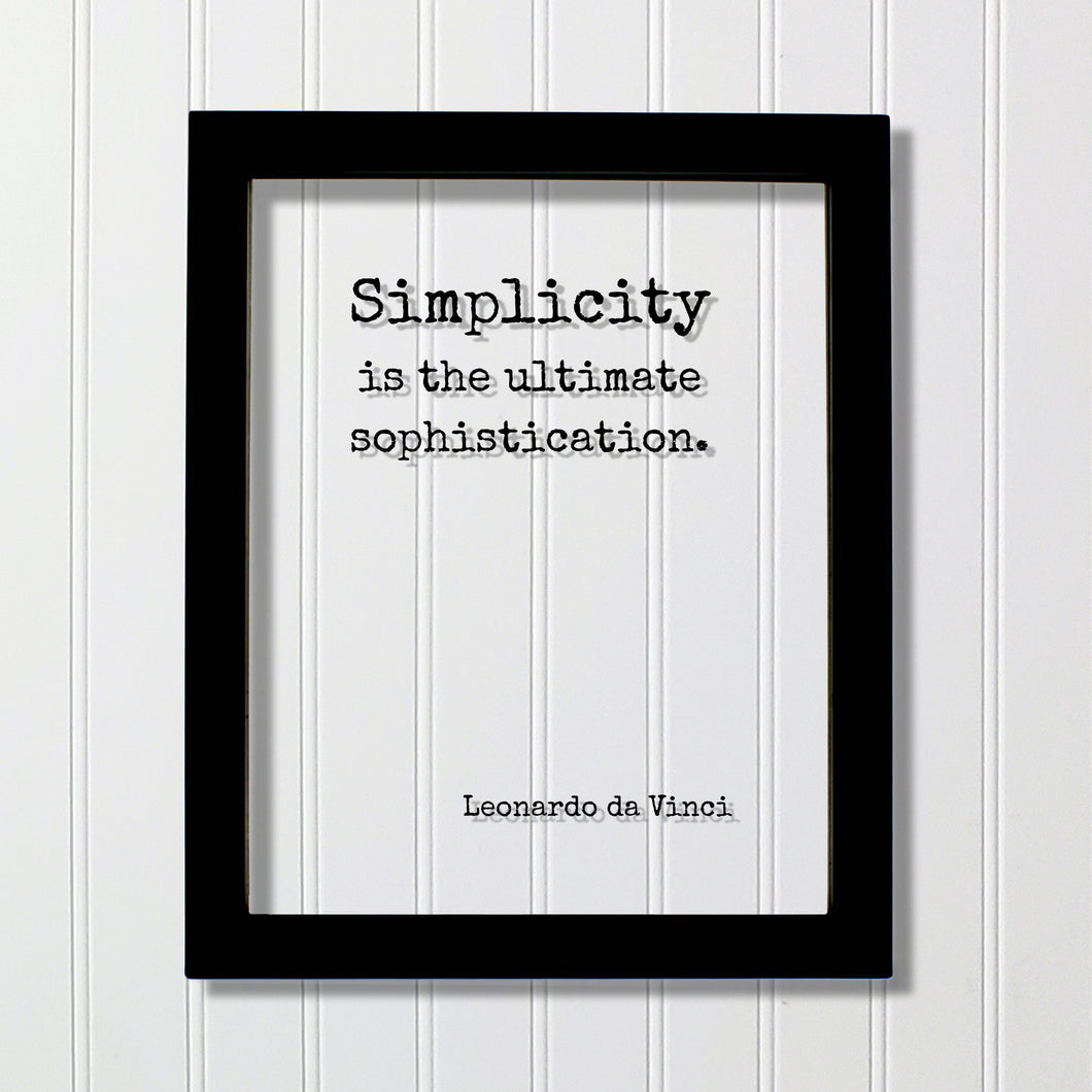Leonardo da Vinci - Floating Quote - Simplicity is the ultimate sophistication. - Sophisticated Modern Minimalist Simple Clean Clear Acrylic