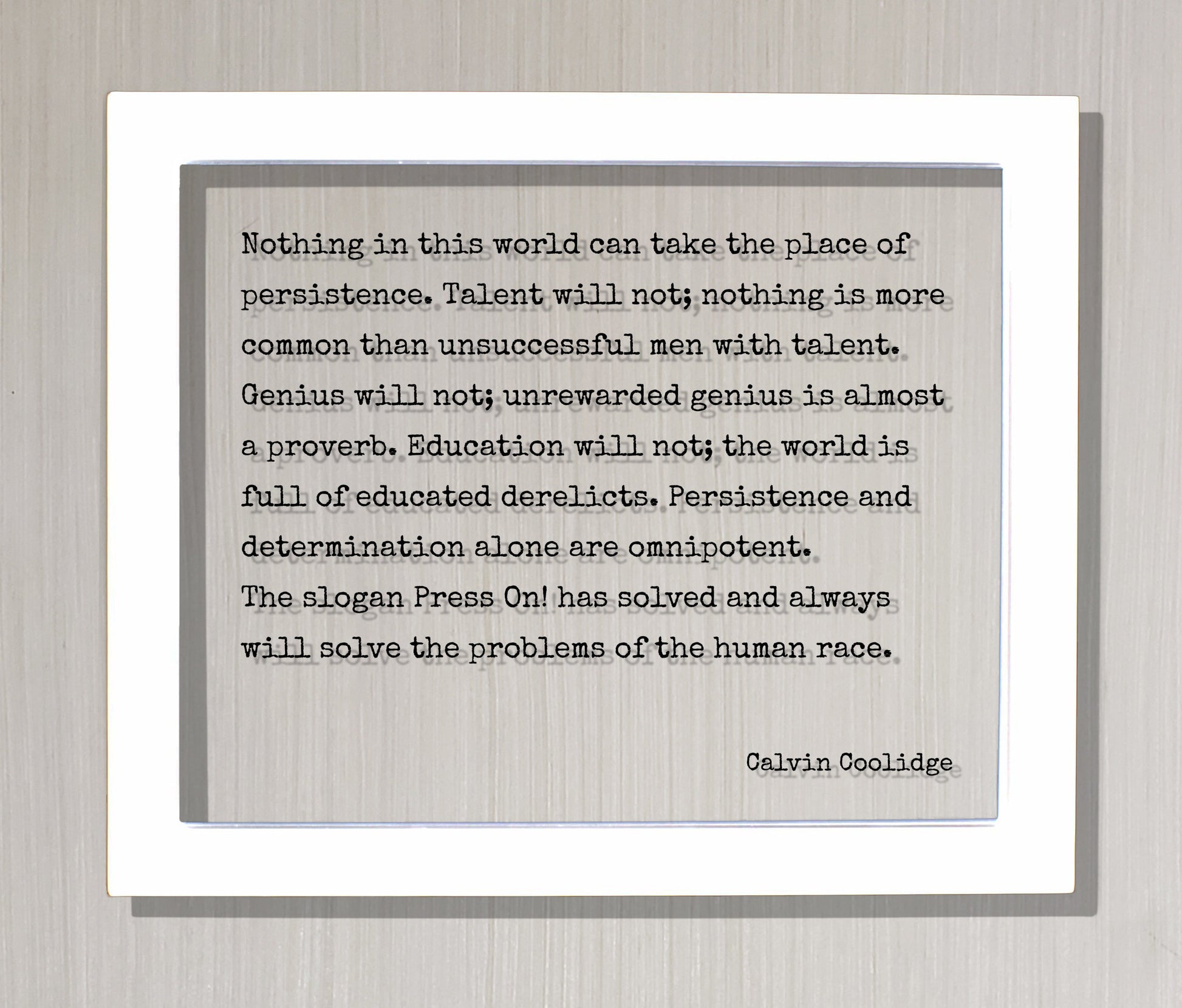 Calvin Coolidge - Quote - Nothing in this world can take place of persistence Talent will not more common than unsuccessful men with talent