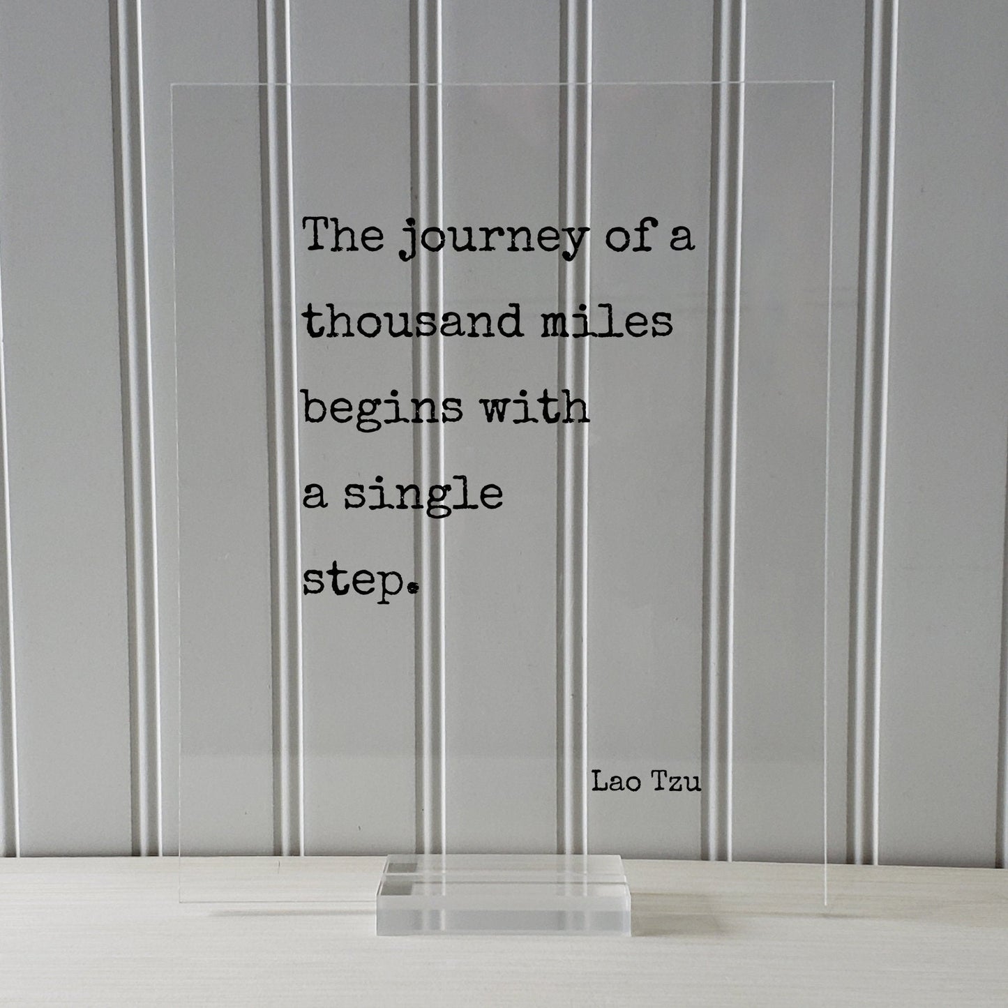 Lao Tzu - Floating Quote - The journey of a thousand miles begins with a single step - Travel Traveler Philosophy Taoism Philosopher Acrylic