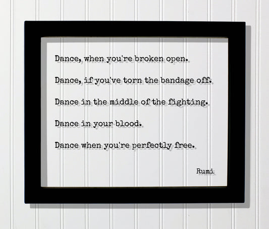 Rumi Quote - Dance when you're broken open, if you've torn the bandage off, when you're perfectly free - Dancer Gift Present Dancing Acrylic