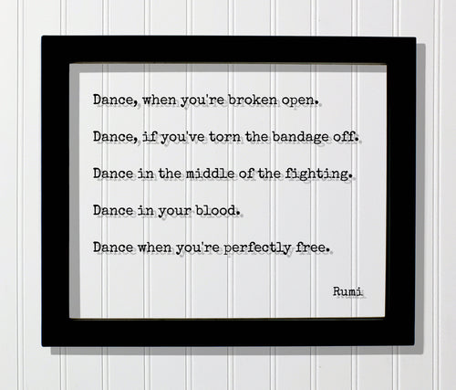 Rumi Quote - Dance when you're broken open, if you've torn the bandage off, when you're perfectly free - Dancer Gift Present Dancing Acrylic