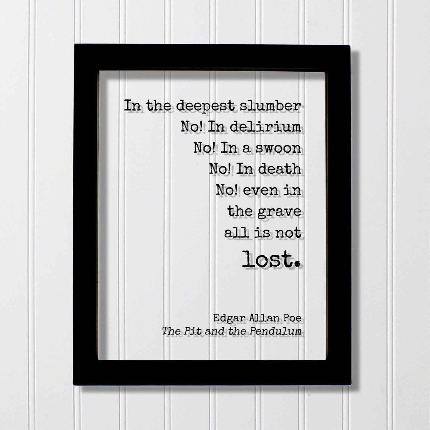 Edgar Allan Poe - Floating Quote - No! In death No! even in the grave all is not lost. The Pit and the Pendulum - Poet Poetry Art Print