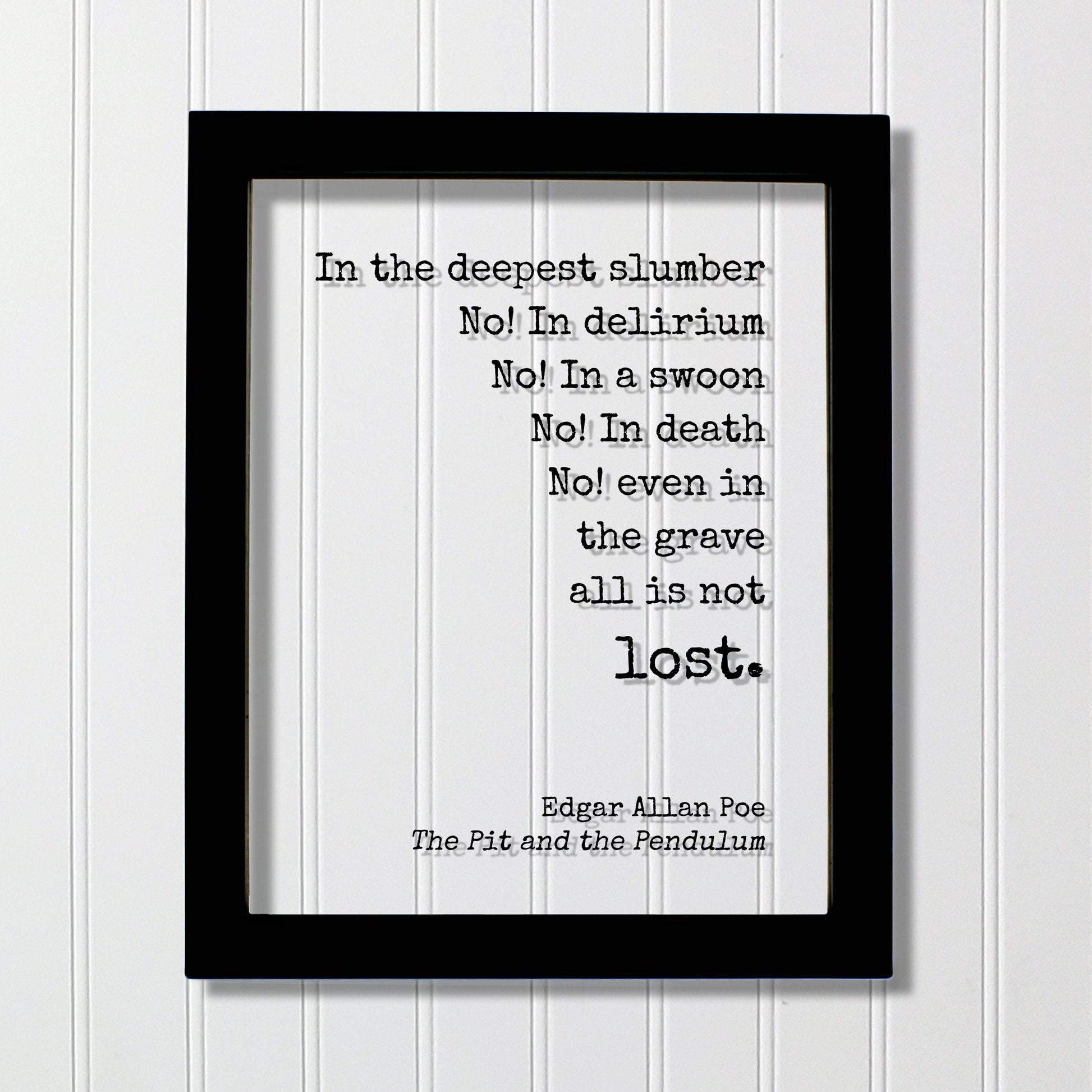 Edgar Allan Poe - Floating Quote - No! In death No! even in the grave all is not lost. The Pit and the Pendulum - Poet Poetry Art Print