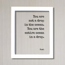 Rumi - You are not a drop in the ocean. You are the entire ocean in a drop - Floating Quote - Framed Art Sign - Motivational Inspirational
