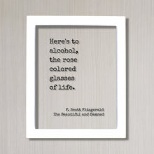 F. Scott Fitzgerald - Floating Quote - Here's to alcohol, the rose colored glasses of life. - Modern Decor Minimalist Drinking Bar Quote