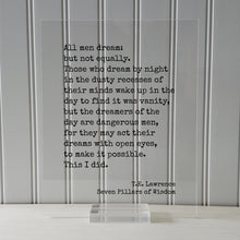 T.E. Lawrence - Seven Pillars of Wisdom - Quote - All men dream but not equally, by night dreamers of the day are dangerous men Acrylic Sign