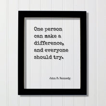 John F. Kennedy - Floating Quote - One person can make a difference, and everyone should try - Change Influence Motivational Inspirational