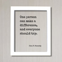 John F. Kennedy - Floating Quote - One person can make a difference, and everyone should try - Change Influence Motivational Inspirational