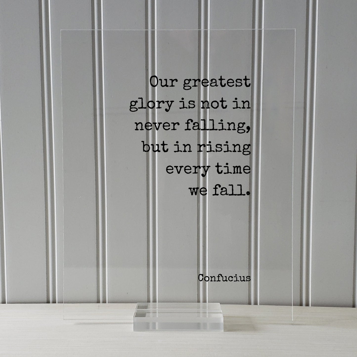 Confucius - Our greatest glory is not in never falling but in rising every time we fall - Quote - Leadership Business Success Progress Grind