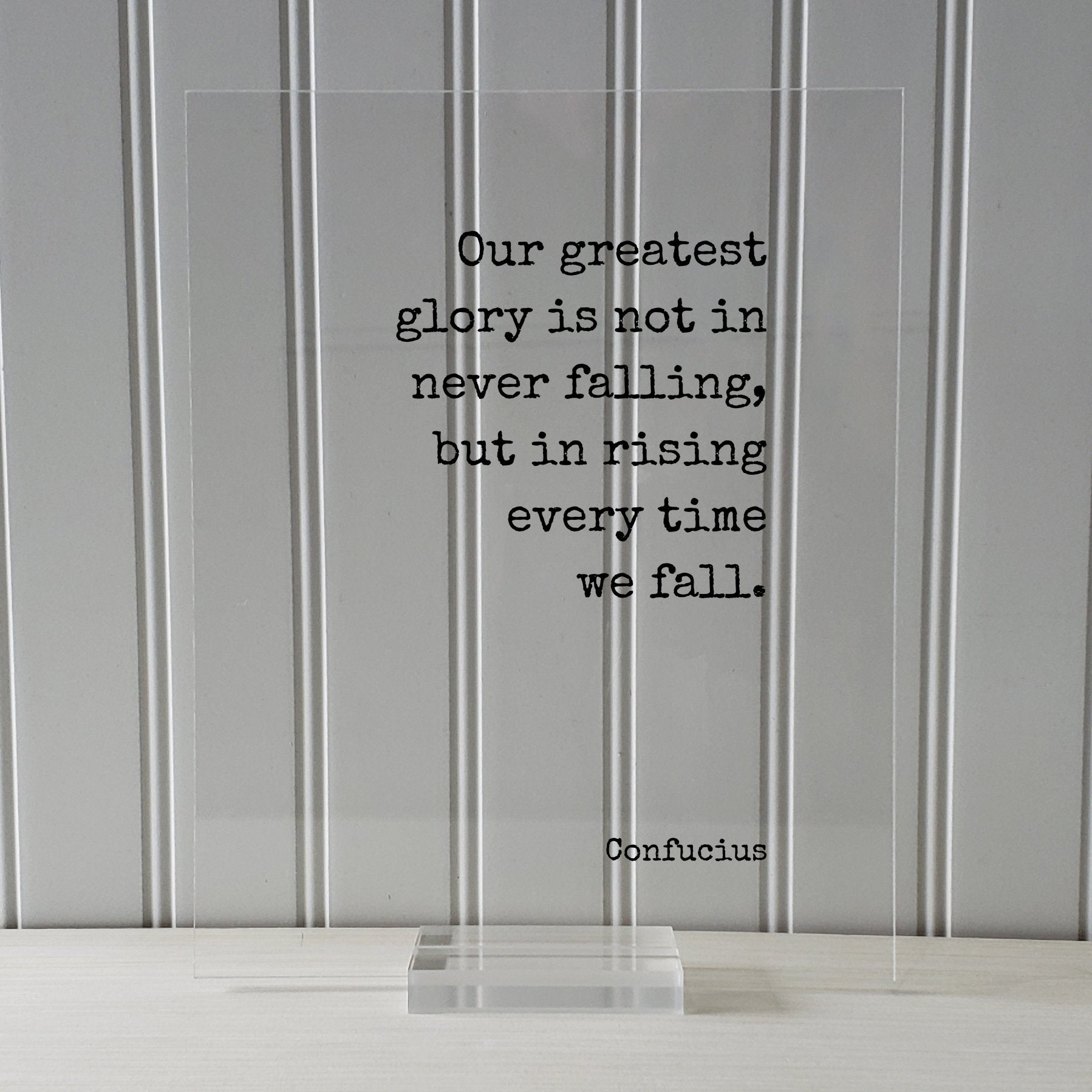 Confucius - Our greatest glory is not in never falling but in rising every time we fall - Quote - Leadership Business Success Progress Grind
