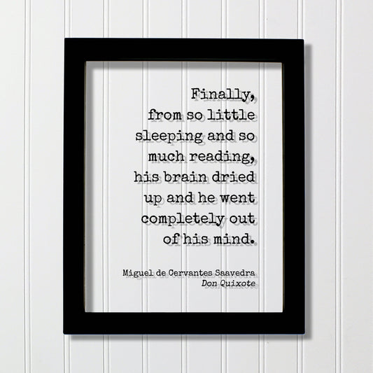 Miguel de Cervantes Saavedra - Don Quixote Finally from so little sleeping reading his brain dried up and he went completely out of his mind