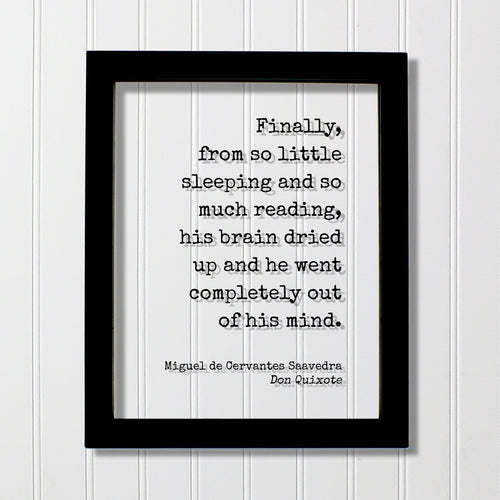Miguel de Cervantes Saavedra - Don Quixote Finally from so little sleeping reading his brain dried up and he went completely out of his mind