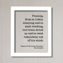 Miguel de Cervantes Saavedra - Don Quixote Finally from so little sleeping reading his brain dried up and he went completely out of his mind