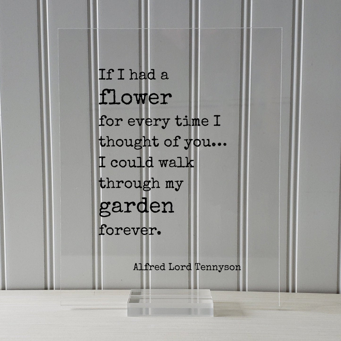 Alfred Lord Tennyson - If I had a flower for every time I thought of you I could walk through my garden forever - Romantic Gift Anniversary