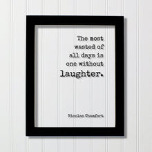 Nicolas Chamfort - The most wasted of all days is one without laughter - Floating Quote - Comedy Fun Funny Laughing Comedian Gift Acrylic