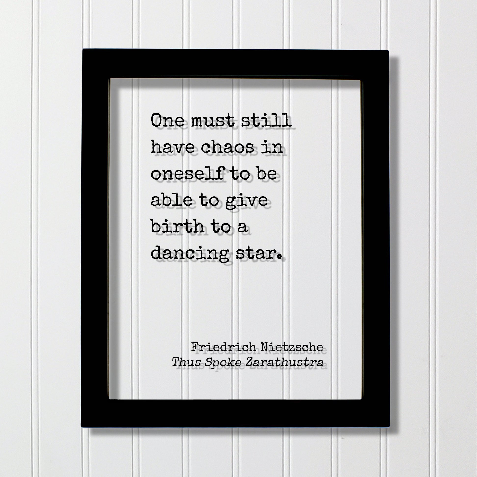 Friedrich Nietzsche - Thus Spoke Zarathustra - One must still have chaos in oneself to be able to give birth to a dancing star - Quote