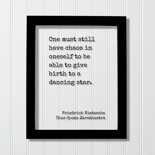 Friedrich Nietzsche - Thus Spoke Zarathustra - One must still have chaos in oneself to be able to give birth to a dancing star - Quote