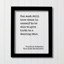 Friedrich Nietzsche - Thus Spoke Zarathustra - One must still have chaos in oneself to be able to give birth to a dancing star - Quote