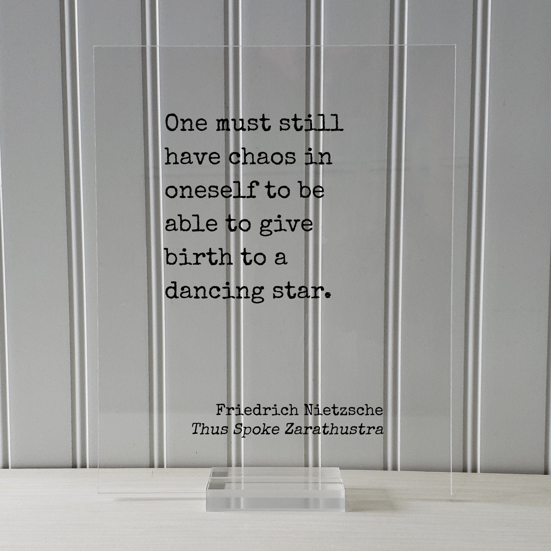 Friedrich Nietzsche - Thus Spoke Zarathustra - One must still have chaos in oneself to be able to give birth to a dancing star - Quote