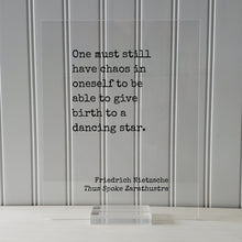 Friedrich Nietzsche - Thus Spoke Zarathustra - One must still have chaos in oneself to be able to give birth to a dancing star - Quote