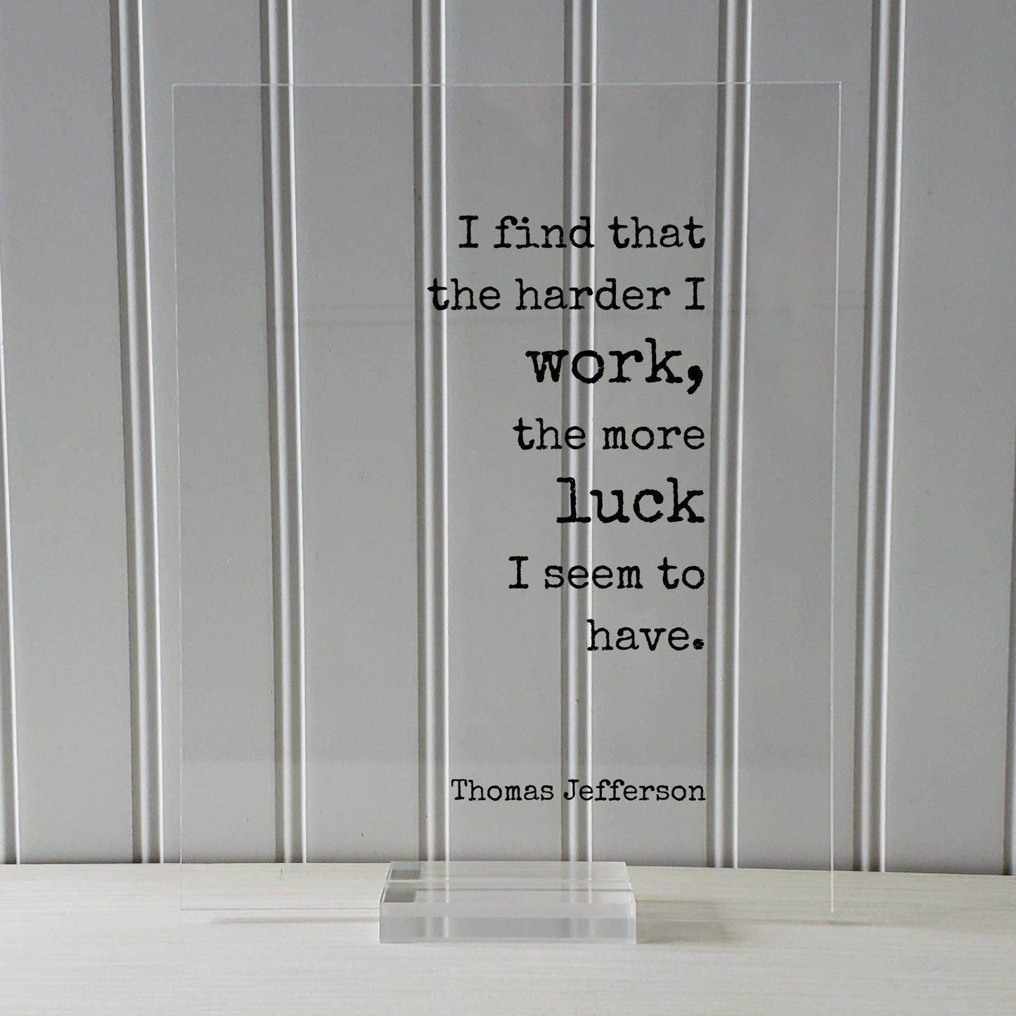 Thomas Jefferson - Floating Quote - I find that the harder I work the more luck I seem to have - Business Hustle Grind Prepared Entrepreneur