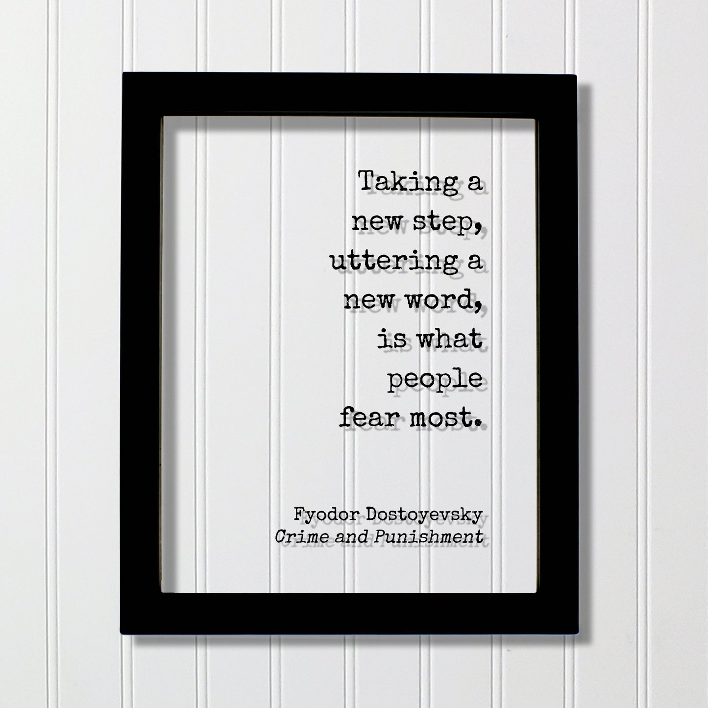 Fyodor Dostoyevsky - Crime and Punishment - Taking a new step uttering a new word is what people fear most - Quote Business Progress Acrylic